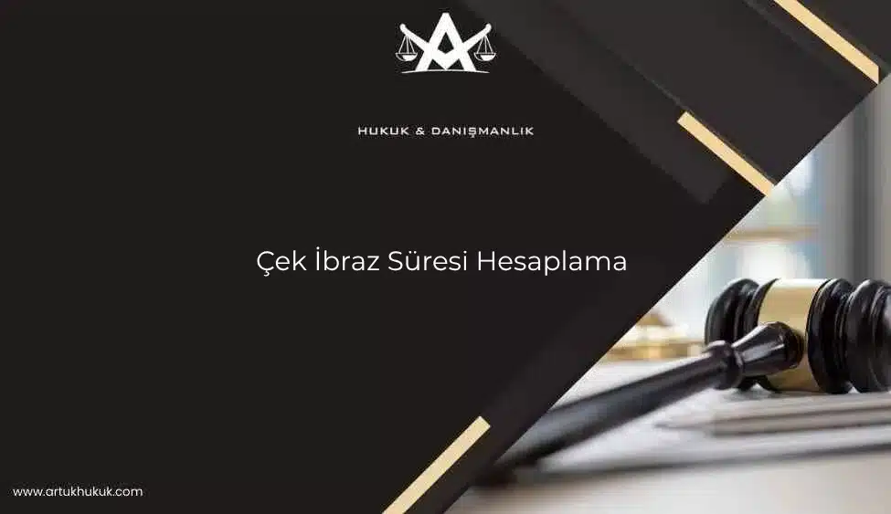 çekte ibraz süresi hesaplama