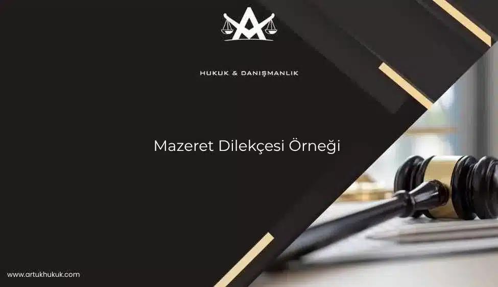 mazeret dilekçesi örneği avukat